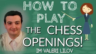 How to Play Chess Openings! with IM Valeri Lilov (Webinar Replay)