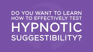 Course spotlight: Hypnotic suggestibility testing 101 - Online hypnosis training courses