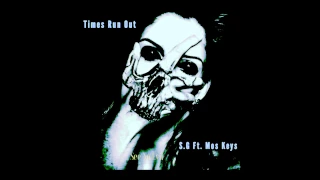 Times Run Out - S.G Ft. Mos Keys |Audio16'-17'|