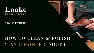 Shoe Expert | How to Clean & Polish 'Hand-Painted Leather' Shoes | Loake Shoemakers