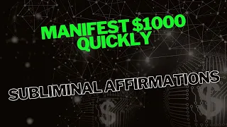 Manifest $1000 Quickly | Subliminal Affirmations