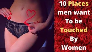 10 places men want to be touched by women