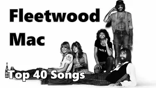 Top 10 Fleetwood Mac Songs (40 Songs) Greatest Hits (Stevie Nicks Lindsey Buckingham Christine McVie