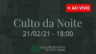 21/02 18h - Culto da Noite (Ao Vivo)