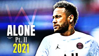Neymar jr -Alone pt. 2[feat. Alan Walker and Ava Max] | Neymagic skills and goals 2021 HD
