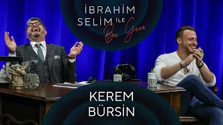 İbrahim Selim ile Bu Gece #79 Kerem Bürsin, Ertunç