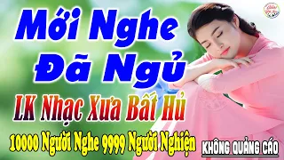 Nghe Thử Một Lần Đảm Bảo Bạn Sẽ NGHIỆN ➤25-04 Mở LK Sến Xưa Toàn Bài Hay, THƯ GIÃN Xua Tan Mệt Mỏi