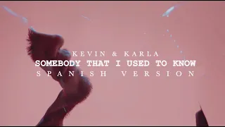 Somebody That I Used To Know (spanish version) - Kevin & Karla