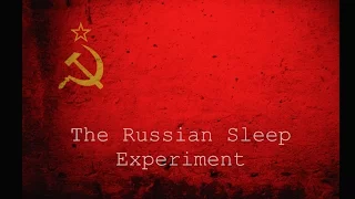 'The Russian Sleep Experiment'Creepypasta