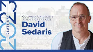 David Sedaris Gives the 2023 Class Day Address to Columbia’s School of the Arts