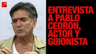 Punto de Vista: Entrevista a Pablo Cedrón, actor y guionista