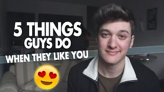 5 Things Guys Do When They Like You