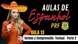 Espanhol para PRF "Verbos y Comprensión Textual " - Parte 2 - Aula 13