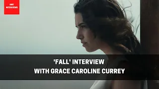 "Fall" Interview With Actor Grace Caroline Currey