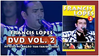 DVD Francis Lopes Vol. 2 Ao Vivo no Nação Tan Tan (2006) | Show Completo