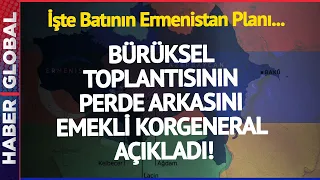 Brüksel Toplantısının Perde Arkasını Emekli Korgeneral Açıkladı! İşte Batının Ermenistan Planı...