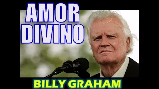 AMOR DIVINO - Por Billy Graham