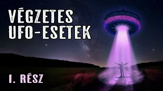 Végzetes UFO-esetek, amelyeket talán még nem ismertél (1. rész)