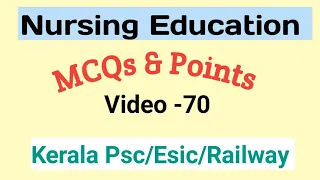 Nursing Education Related Important Points & Mcqs For Kerala Psc/Esic/Railway/Nurse Queen
