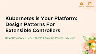 Kubernetes is Your Platform: Design Patterns For Extens... Rafael Fernández López & Fabrizio Pandini