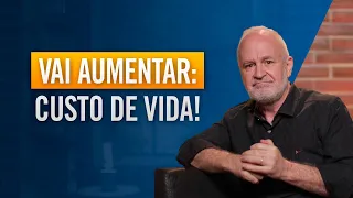 Seu custo de vida nunca vai cair! Entenda os motivos.