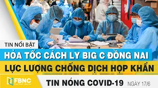 Tin tức Covid-19 nóng nhất chiều 17/6 | Dịch Corona mới nhất ngày hôm nay | FBNC