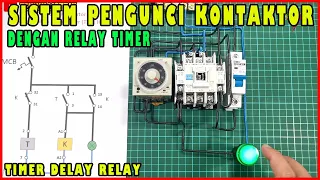 SISTEM PENGUNCI KONTAKTOR DENGAN MENGGUNAKAN RELAY TIMER (TDR)