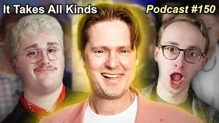 Tim Heidecker - It Takes All Kinds Podcast #150