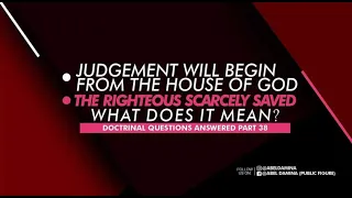 Bible Q&A: Judgement Begins at the House of God, and the Righteous are Scarcely Saved?