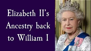 The Ancestry of Queen Elizabeth II, Part One, 1066 and all that...