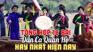 TỔNG HỢP 18 Bài Dân Ca Quan Họ Hay Nhất Hiện Nay - Liền Anh Liền Chị Nhà Hát Quan Họ Bắc Ninh