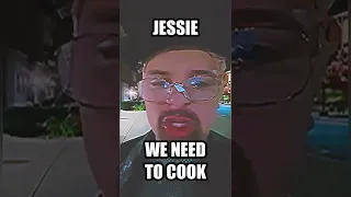 JESSE WE NEED TO COOK