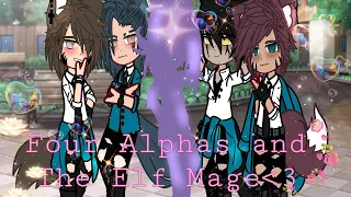 Four Alphas and The Elf Mage|| Bl gcmm || Kinda Rushed|| Enjoy♡♡