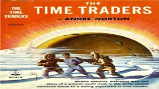 The Time Traders ♦ By Andre Norton ♦ Science Fiction ♦ Full Audiobook