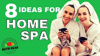 8 Ideas for a Relaxing Spa Day at HOME.