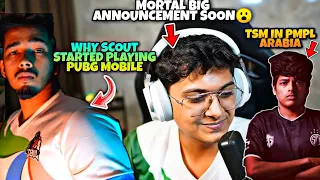 SCOUT EXPLAIN WHY HE STARTED PLAYING PUBG MOBILE | MORTAL BIG ANNOUNCEMENT | JONATHAN ON PMPL ARABIA