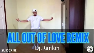 ALL OUT OF LOVE REMIX |DJ. RANKIN|DANCE FITNESS |BY:TEAMBAKLOSH MARC FARO