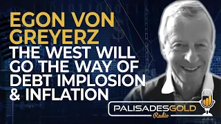 Egon von Greyerz: The West Will Go the Way of Debt Implosion & Inflation