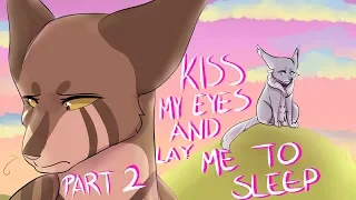 kiss my eyes and lay me to sleep // part 2