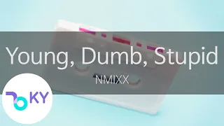 Young, Dumb, Stupid - NMIXX (KY.24902) / KY Karaoke