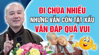 "ĐI CHÙA NHIỀU NHƯNG VẪN CÒN TẬT XẤU" (Vấn Đáp Quá Vui) | Thầy Thích Pháp Hòa 2023