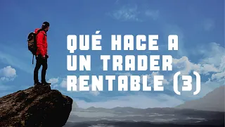 Qué hace a un trader rentable (3) nos faltaba esta parte y la conclusión!