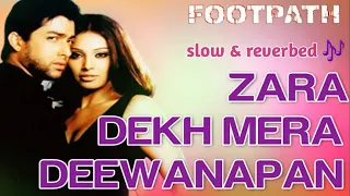 Zara Dekh Mera Deewanapan🥰( slow + reverbed )🎧– Alka Yagnik & Sonu Nigam🎵