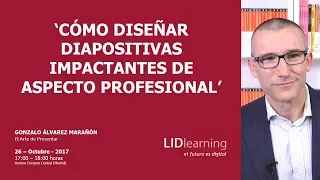 Webinar "Diseñar diapositivas impactantes de aspecto profesional" - Gonzalo Álvarez - LIDlearning