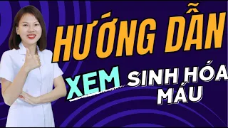 Hướng dẫn xem kết quả sinh hóa máu | Bác sĩ Trang