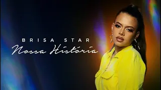 Brisa Star - Nossa História (clipe oficial)