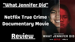 "What Jennifer Did" Review: Netflix True Crime Documentary About Shocking Case