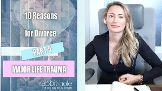 The Top 10 Reasons for Divorce: Reason Five - Major Life Trauma