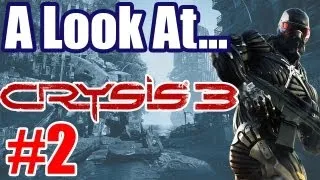 Crysis 3 PC Gameplay, Opinion & First Impressions Review Part 2 - Crysis 3 at MAX SETTINGS