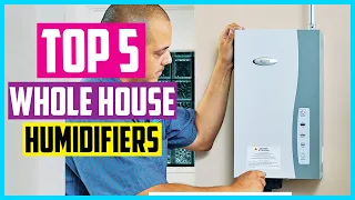 ✅Top 5 Best Whole House Humidifiers 2022 Reviews